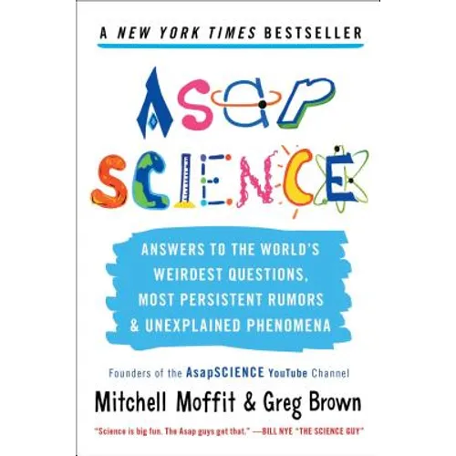 Asapscience: Answers to the World's Weirdest Questions, Most Persistent Rumors, and Unexplained Phenomena