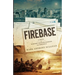 Firebase: A Novel of Wartime Vietnam Suspense and Romance