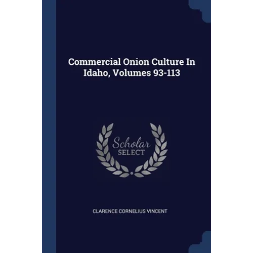 Commercial Onion Culture In Idaho, Volumes 93-113