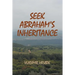 Seek Abraham's Inheritance