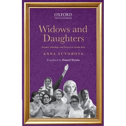 Widows and Daughters: Gender, Kinship, and Power in South Asia