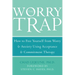 The Worry Trap: How to Free Yourself from Worry & Anxiety Using Acceptance and Commitment Therapy
