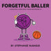 Forgetful Baller: A Basketball Story About Taking Responsibility