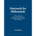 Outreach for Millennials: A Project Document Presented in Partial Fulfillment of the Requirements for the Degree Doctor of Ministry