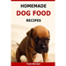 Homemade Dog Food Recipes: Healthy & Delicious Homemade Dog Food Recipes