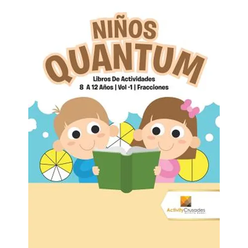 Niños Quantum: Libros De Actividades 8 A 12 Años Vol -1 Fracciones