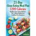 21-Day Clean-Eating Meal Plan - 1200 Calories: Healthy Clean Eating Recipes: The 3-Week Weight Loss Cookbook for Beginners