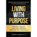 Living with Purpose: Find Your Passion, Grow Your Influence, Maximize Your Endurance