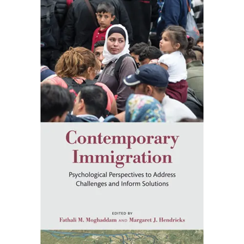 Contemporary Immigration: Psychological Perspectives to Address Challenges and Inform Solutions