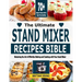 The Ultimate Stand Mixer Recipes Bible: Mastering the Art of Effortless Baking and Cooking with Your Stand Mixer