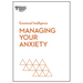 Managing Your Anxiety (HBR Emotional Intelligence Series)