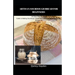 Artisan Sourdough Bread for Beginners: An Easy Step By Step Guide to Making Sourdough Starter and Delicious Artisan Sourdough Recipes At Home