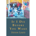 If I Die Before You Wake
