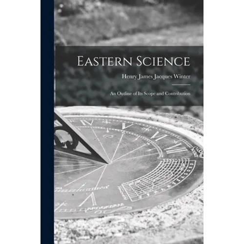 Eastern Science; an Outline of Its Scope and Contribution