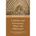 Catholics and Protestants; What's the Difference?: A Basic Theological Analysis (Second Edition)