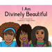 I Am Divinely Beautiful