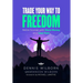 Trade Your Way to Freedom: Retire Sooner with More Money and Less Fear