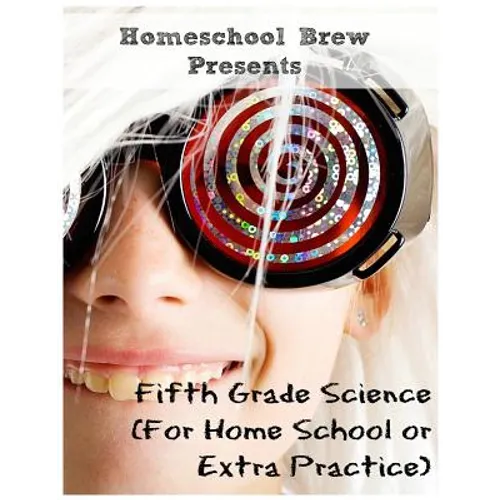 Fifth Grade Science: (For Home School or Extra Practice)