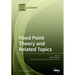 Fixed Point Theory and Related Topics