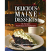 Delicious Maine Desserts: 108 Recipes, from Easy to Elaborate