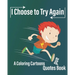 I Choose to Try Again: A Coloring Cartoons and Quotes Book about never give up with pages for drawing, write Quotes, and write future gaols ( 8×10 In