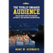 The Totally Engaged Audience: The Ultimate Guide for Fearless, Authentic & Engaging Presentations
