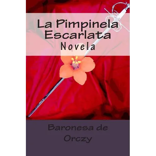 La Pimpinela Escarlata: Novela