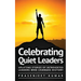 Celebrating Quiet Leaders: Uplifting Stories of Introverted Leaders Who Changed History