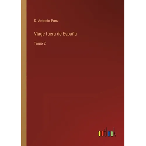 Viage fuera de España: Tomo 2