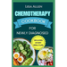 Chemotherapy Cookbook for Newly Diagnosed: Delicious Anti Inflammatory Whole Food Diet Recipes to Eat During and After Chemo Treatment