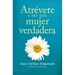 Atrévete a Ser Una Mujer Verdadera (Becoming a True Woman)