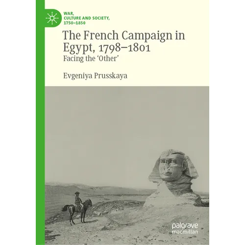 The French Campaign in Egypt, 1798-1801: Facing the 'Other'