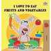 I Love to Eat Fruits and Vegetables