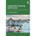 Leadership Coaching with Horses: The Power of Psychometrics and Biofeedback