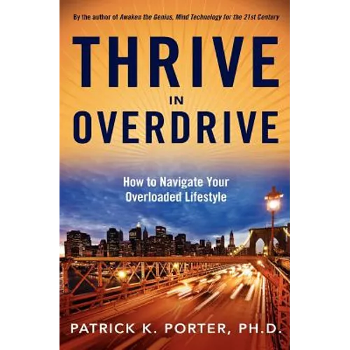 Thrive In Overdrive: How to Navigate Your Overloaded Lifestyle