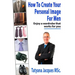 How To Create Your Personal Image - For Men: Enjoy A Wardrobe That Works For You