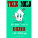 Toxic Mold: The True Cause of Sickness