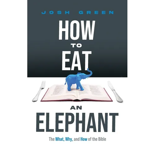 How to Eat an Elephant: The What, Why, and How of the Bible