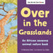Over in the Grasslands: An African Savanna Animal Nature Book