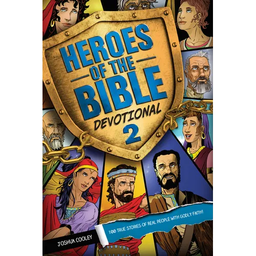 Heroes of the Bible Devotional 2: 100 True Stories of Real People with Godly Faith!