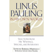 Linus Pauling in His Own Words: Selections from His Writings, Speeches, and Interviews