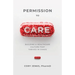Permission to Care: Building a Healthcare Culture That Thrives in Chaos