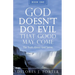 God Doesn't Do Evil That Good May Come: The Truth About God Series