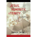 Jesus, Humanity, and the Trinity: A Brief Systematic Theology