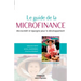 Le guide de la microfinance: Microcrédit et épargne pour le développement