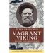 Vagrant Viking;: My life and adventures