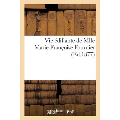 Vie Édifiante de Mlle Marie-Françoise Fournier