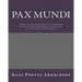 Pax Mundi: A Concise Account Of The Progress Of The Movement For Peace By Means Of Arbitration, Neutralization, International Law And Disarmament
