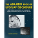 The Adamski Book of UFO/UAP Disclosure: Early evidence and answers now confirmed by science, philosophers, activists, and the military