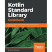 Kotlin Standard Library Cookbook